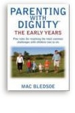 Parenting with Dignity the Early Years by Mac Bledsoe